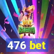 476 bet